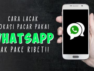 Cara Mudah Lacak Lokasi Seseorang Pakai Whatsapp, Pacar Nggak Bisa Bohong